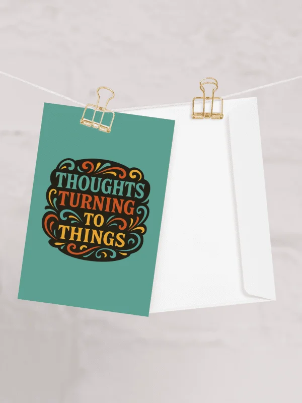 Thoughts Turning To Things - Card product image (1)