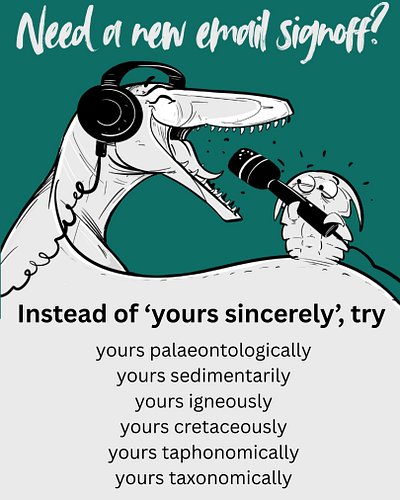 Spice up your email signature with these palaeo-themed signoffs...

(hat tip to @constababble and other members of the Scienc...