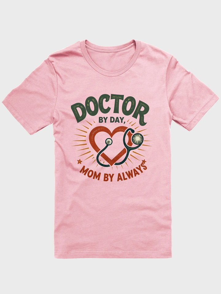 Doctor by Day, Mom by Always T-shirt product image (10)