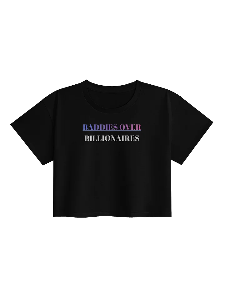 BADDIES OVER BILLIONAIRES UNISEX CROP TOP product image (1)
