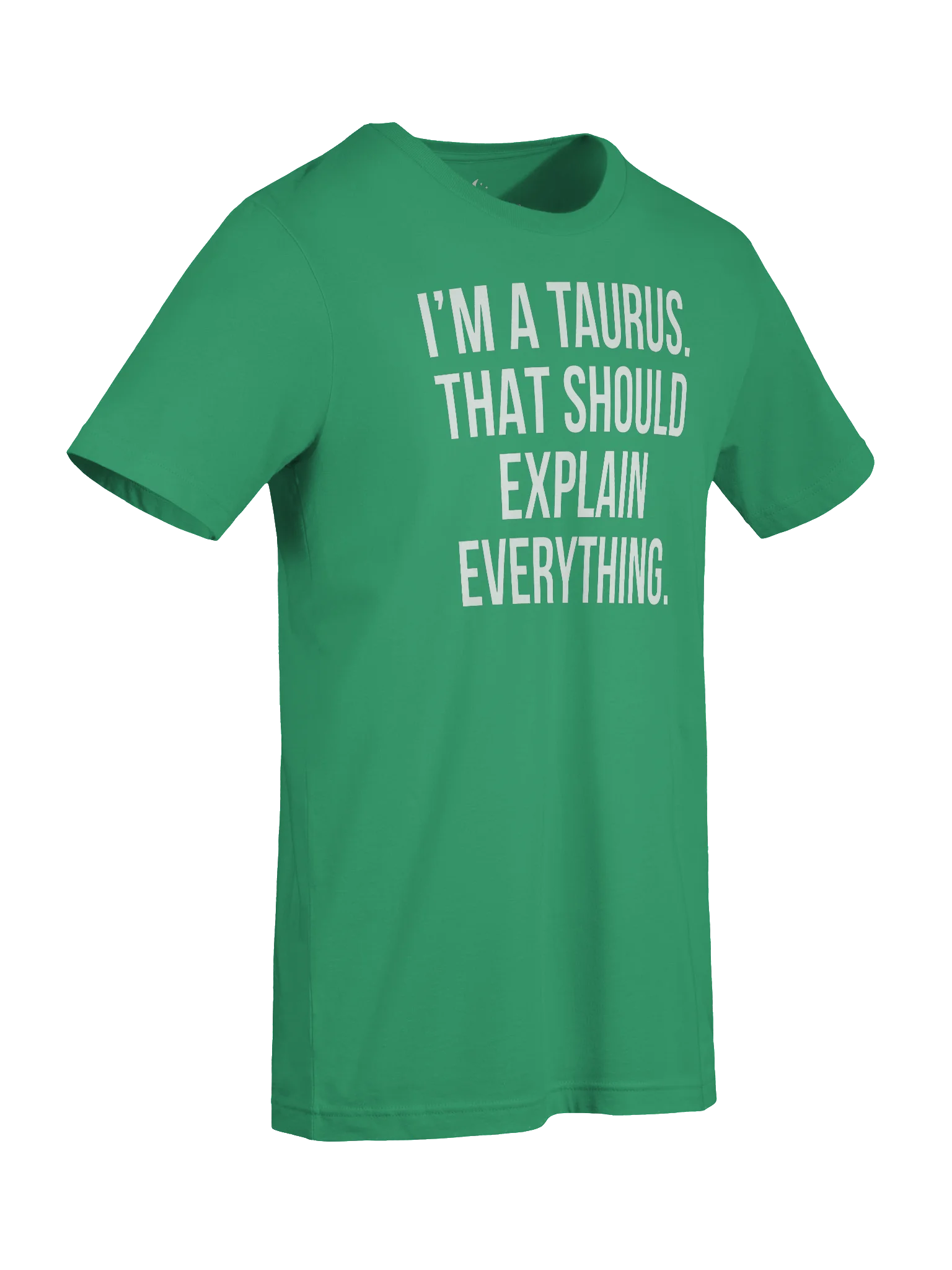 I’M A TAURUS. THAT SHOULD EXPLAIN EVERYTHING. UNISEX T-SHIRT product image (97)