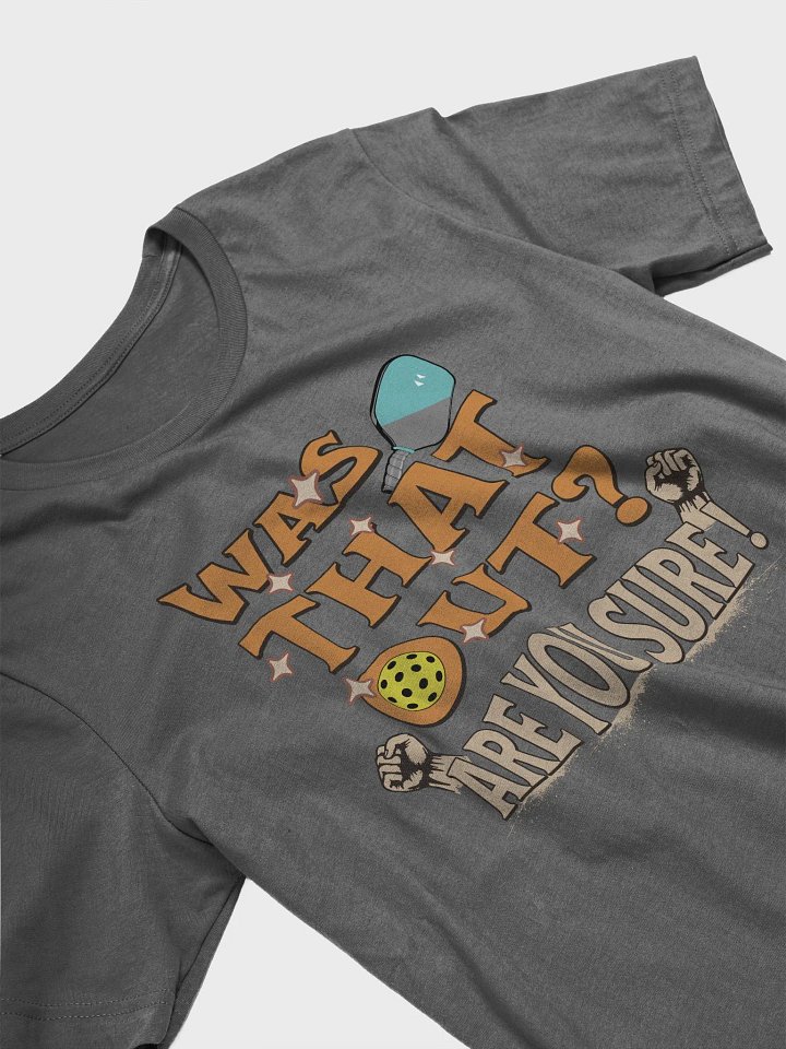Was That Out? Are You Sure! Pickleball Tee product image (2)