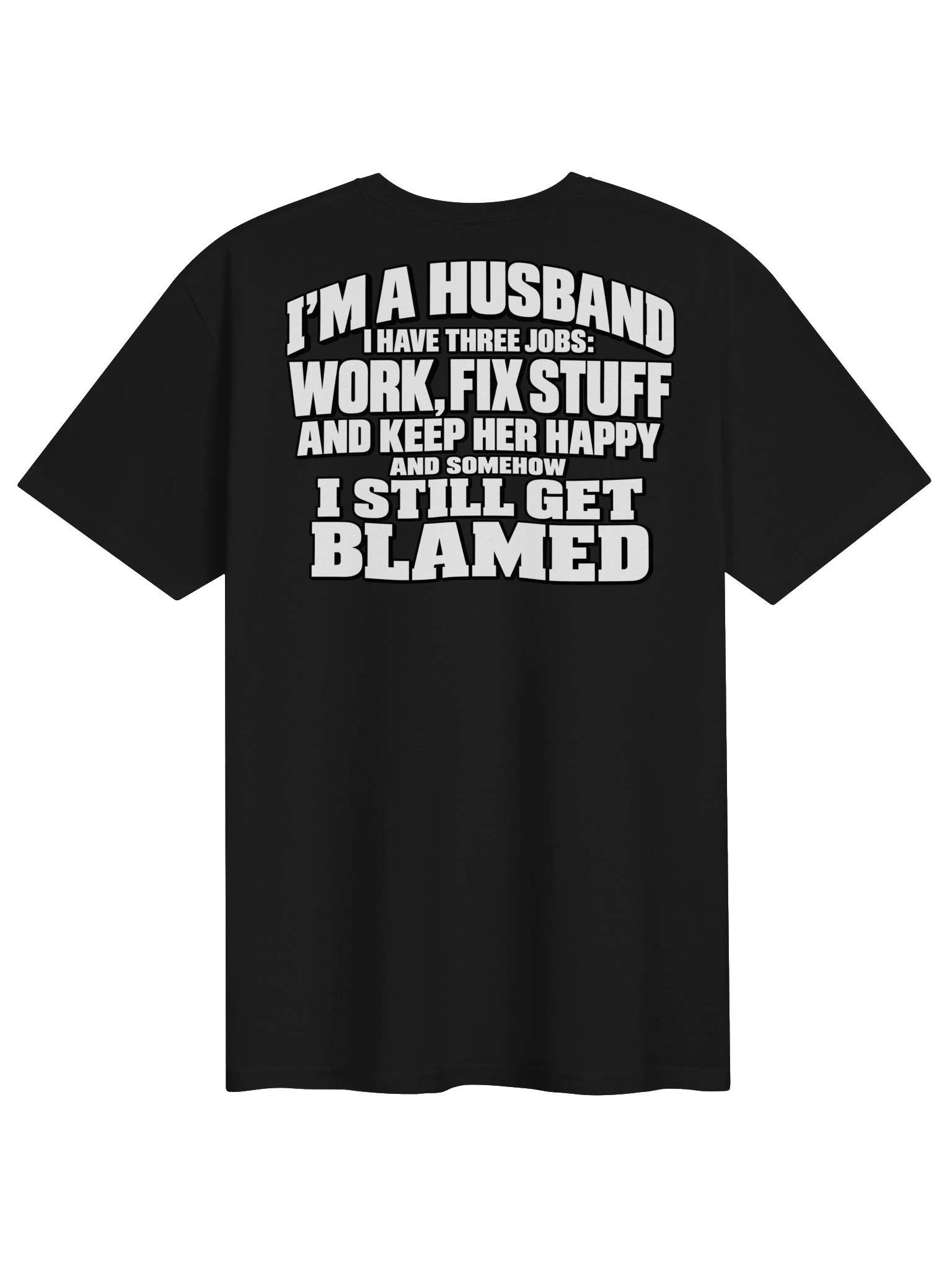 I’m a Husband – Work, Fix Stuff & Still Get Blamed T-Shirt product image (1)