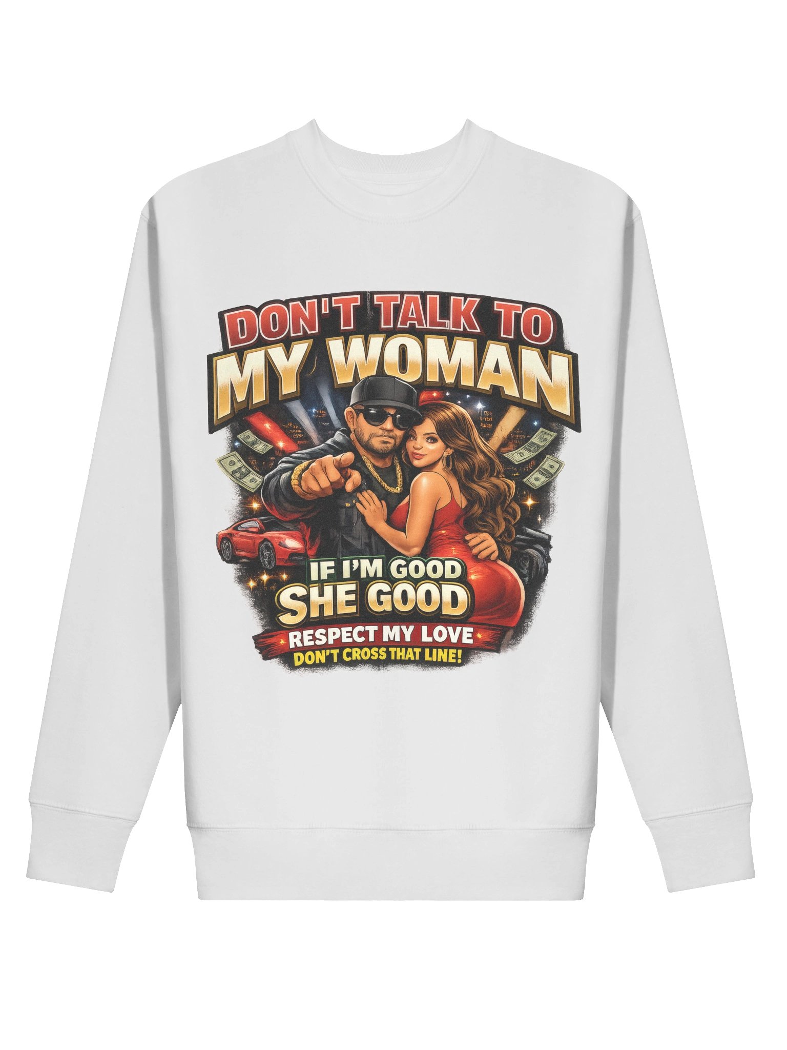 Don't Talk To My Woman Respect My Love Sweatshirt product image (100)