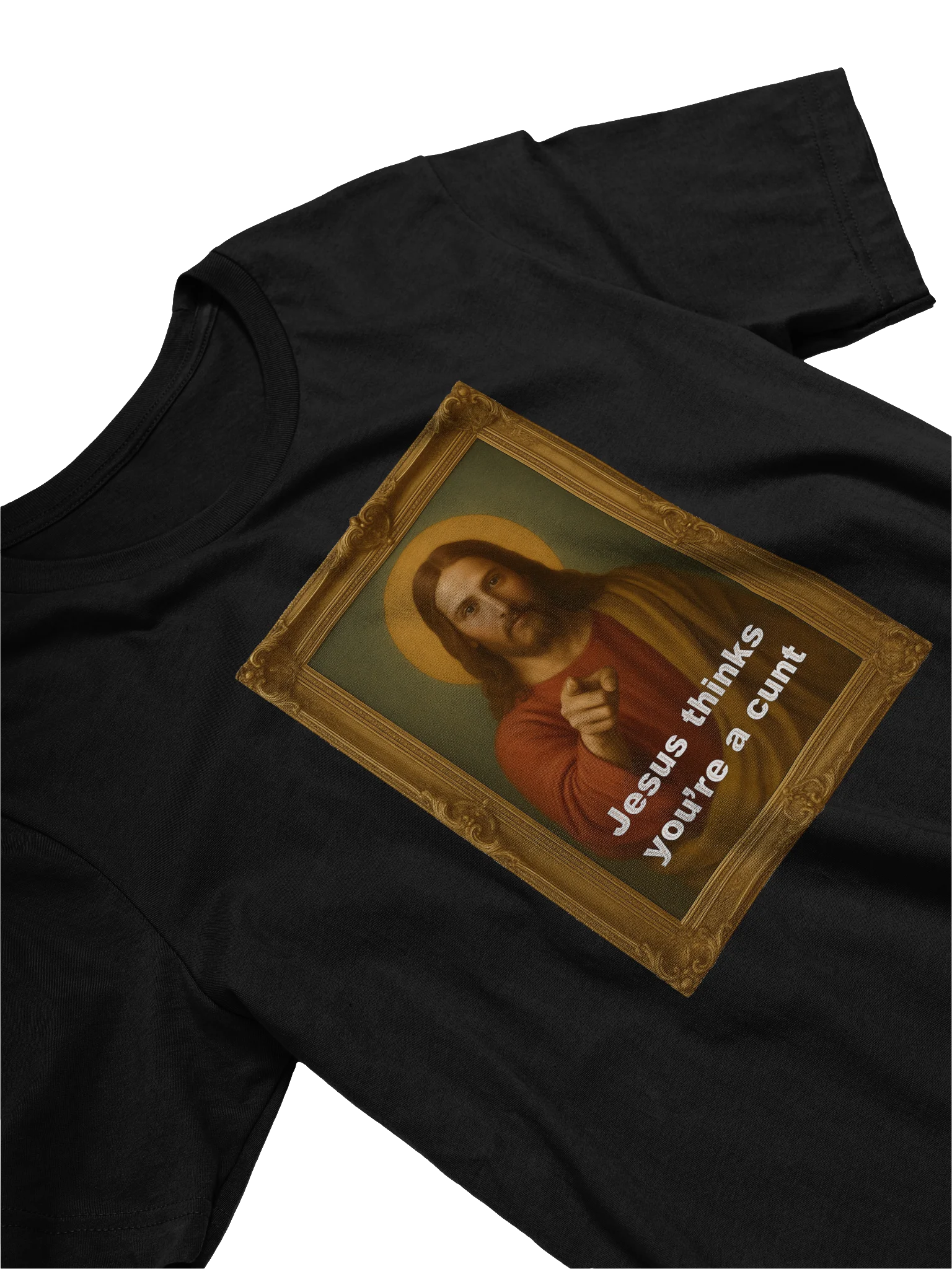 Jesus Thinks You're A C*#! Tee Shirt product image (3)