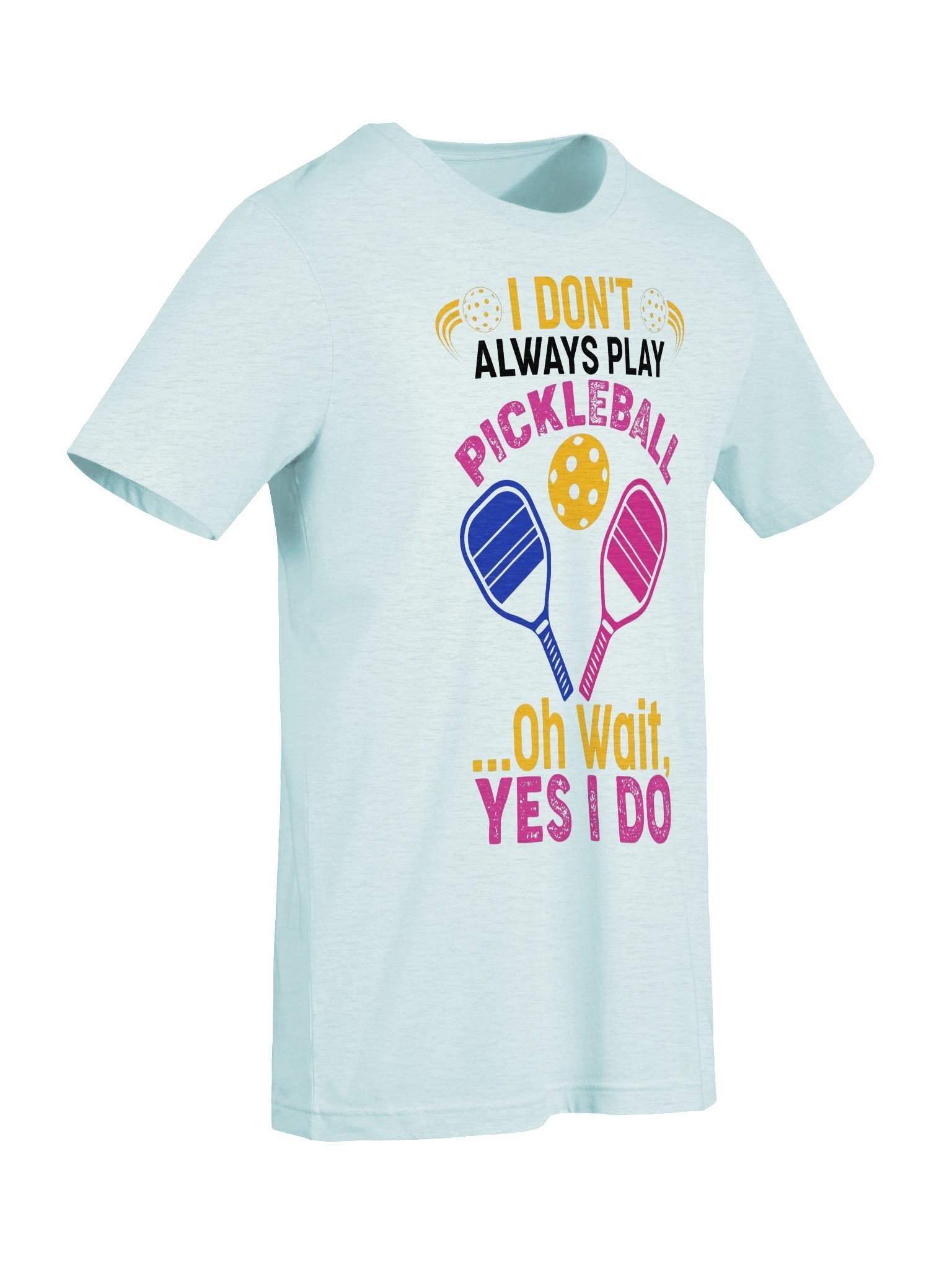 I Don't Always Play Pickleball Funny Pickleball Shirt | Paddle Graphic Tee product image (45)