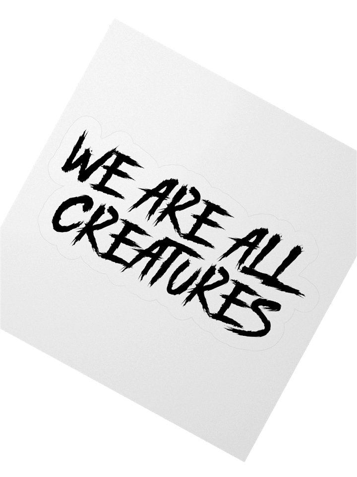 We Are All Creatures Sticker product image (4)
