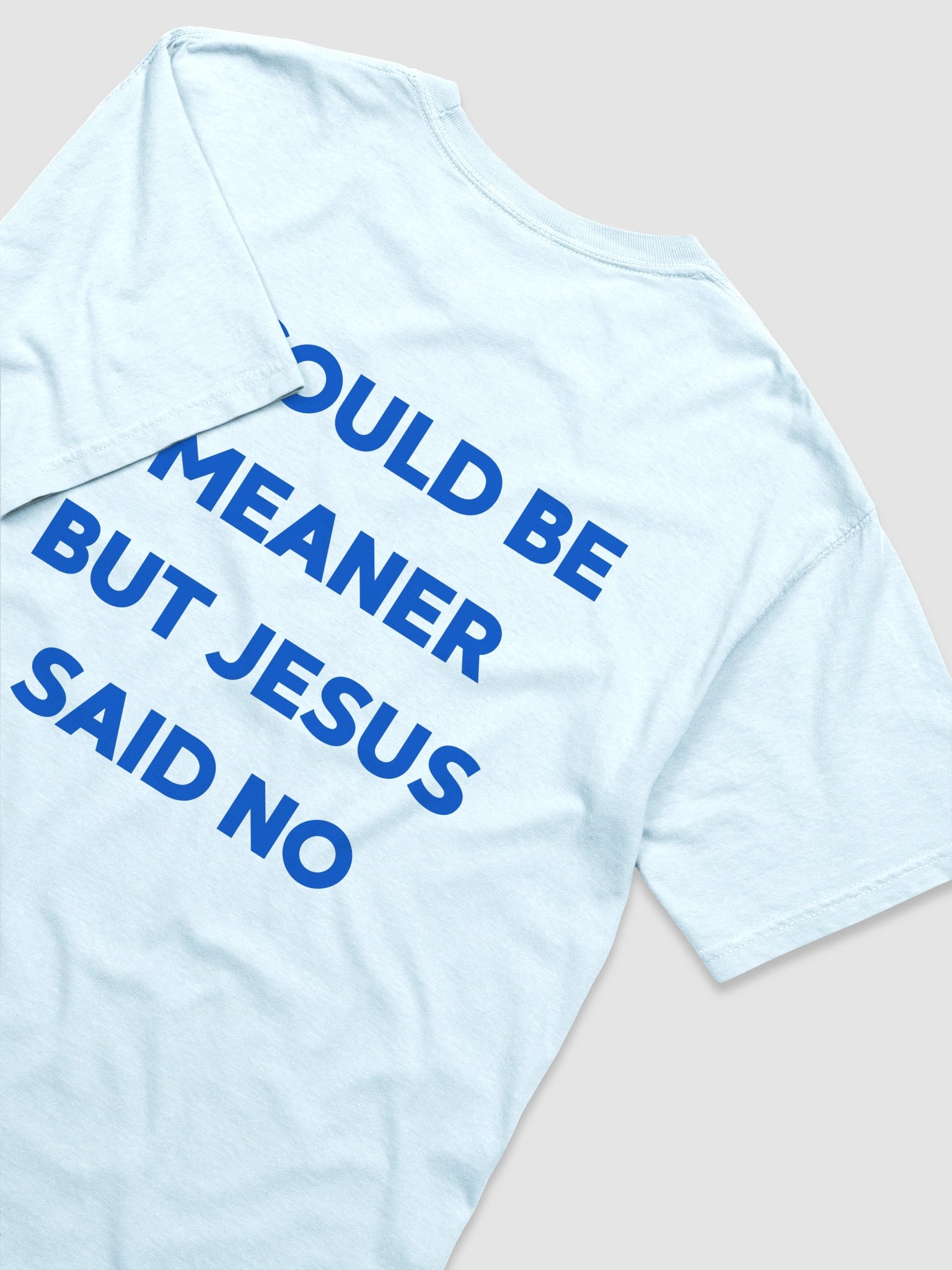 I Could Be Meaner But Jesus Said No T-shirt product image (9)