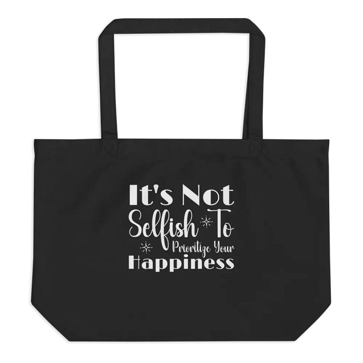 It Is Not Selfish To Prioritize Your happiness Eco Tote Bag. product image (2)