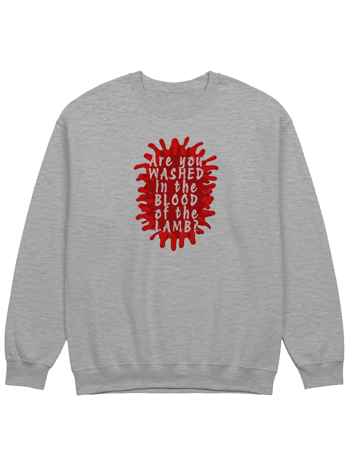 Are You Washed In The Blood of The Lamb? Sweatshirt product image (1)