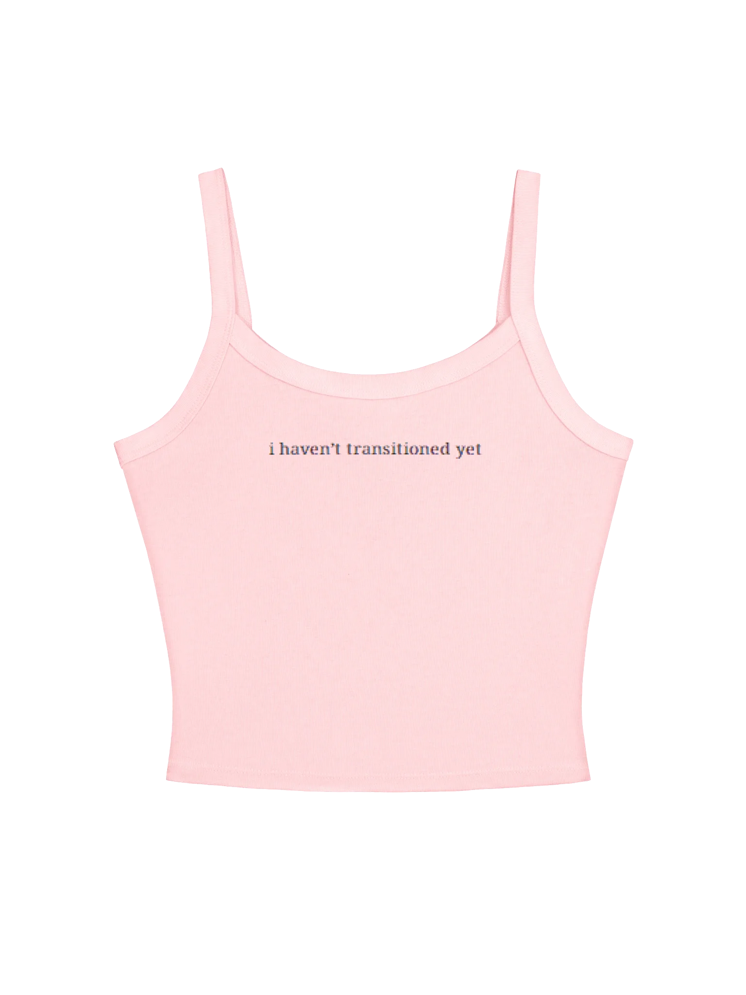 I Haven't Transitioned Yet Pixel Tank