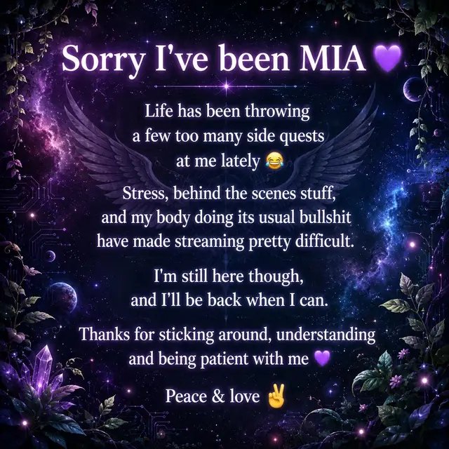 Life has been throwing a few too many side quests at me lately 😂 A lot of behind the scenes stuff, stress, and my body doing its usual bullshit have made streaming pretty difficult. I’m still here though, and I’ll be back when I can. Thanks for sticking around, understanding and being patient with me 💜 Peace & love ✌🏼