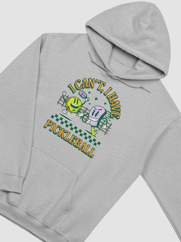 I Cant I Have Pickleball Enthusiastic Hoodie product image (22)