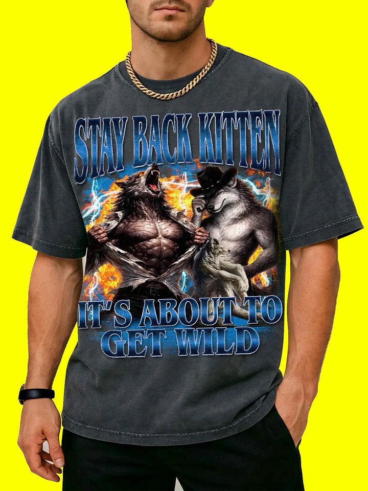 Stay Back Kitten It's About To Get Wild - Wolf Ripping Shirt Werewolf Graphic product image (1)