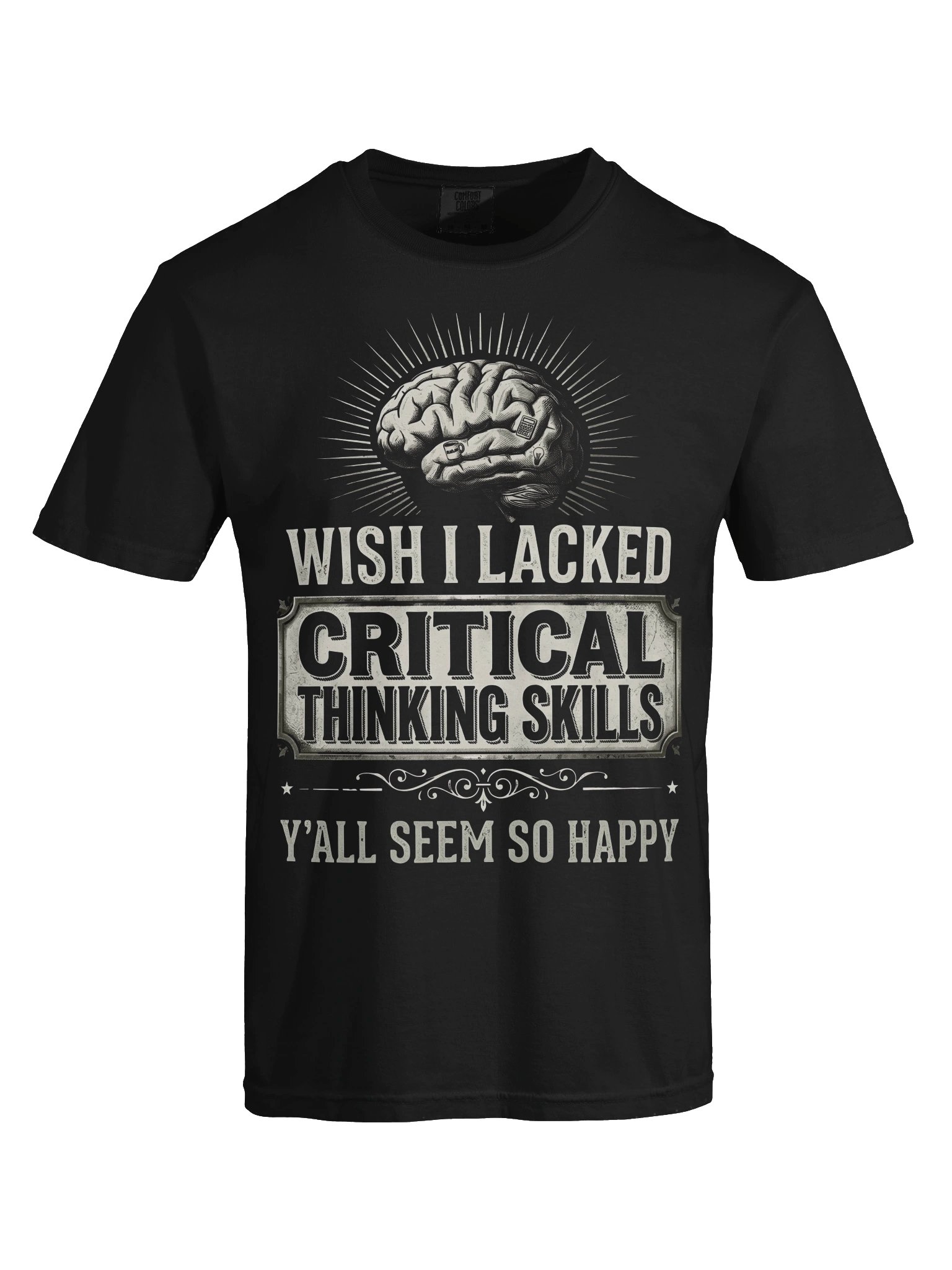 Wish I Lacked Critical Thinking Skills Tee product image (27)