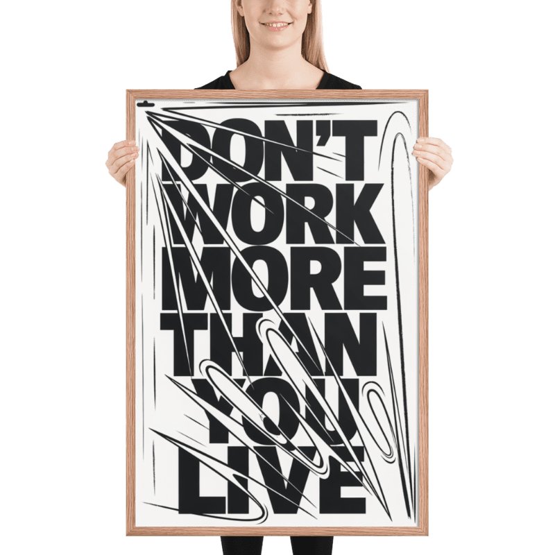 Don't Work More Than You Live Poster product image (45)