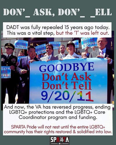 At SPARTA Pride, we celebrate today’s 15th anniversary of the full repeal of the harmful Don’t Ask, Don’t Tell policy, which ...