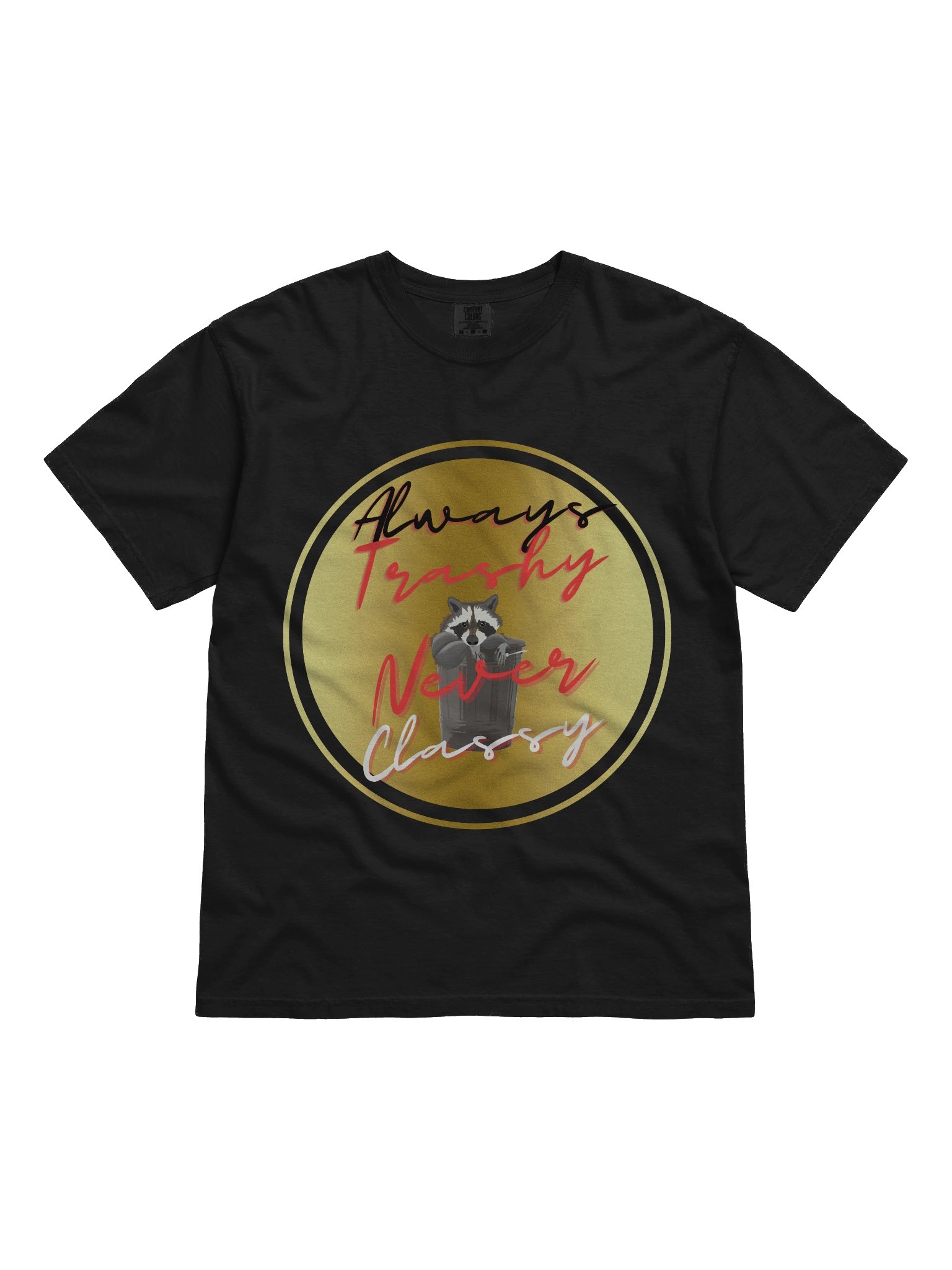 Always Trashy, Never Classy T-Shirt product image (1)