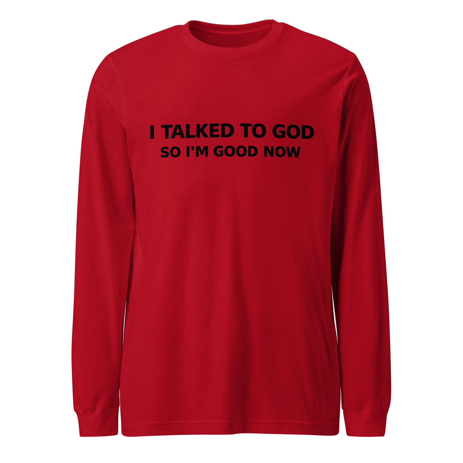 I Talked To God So I'm Good Now Long Sleeve Tee product image (1)