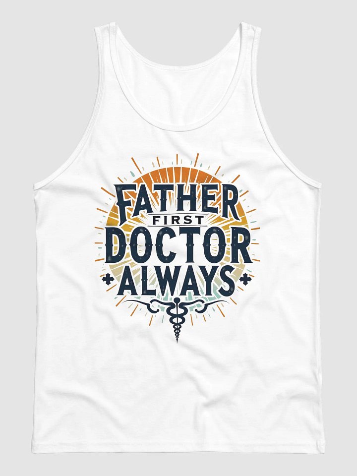 Father First, Doctor Always Tank product image (2)
