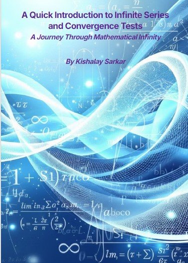 A Quick Introduction to Infinite Series and Convergence Tests: A Journey Through Mathematical Infinity product image (1)