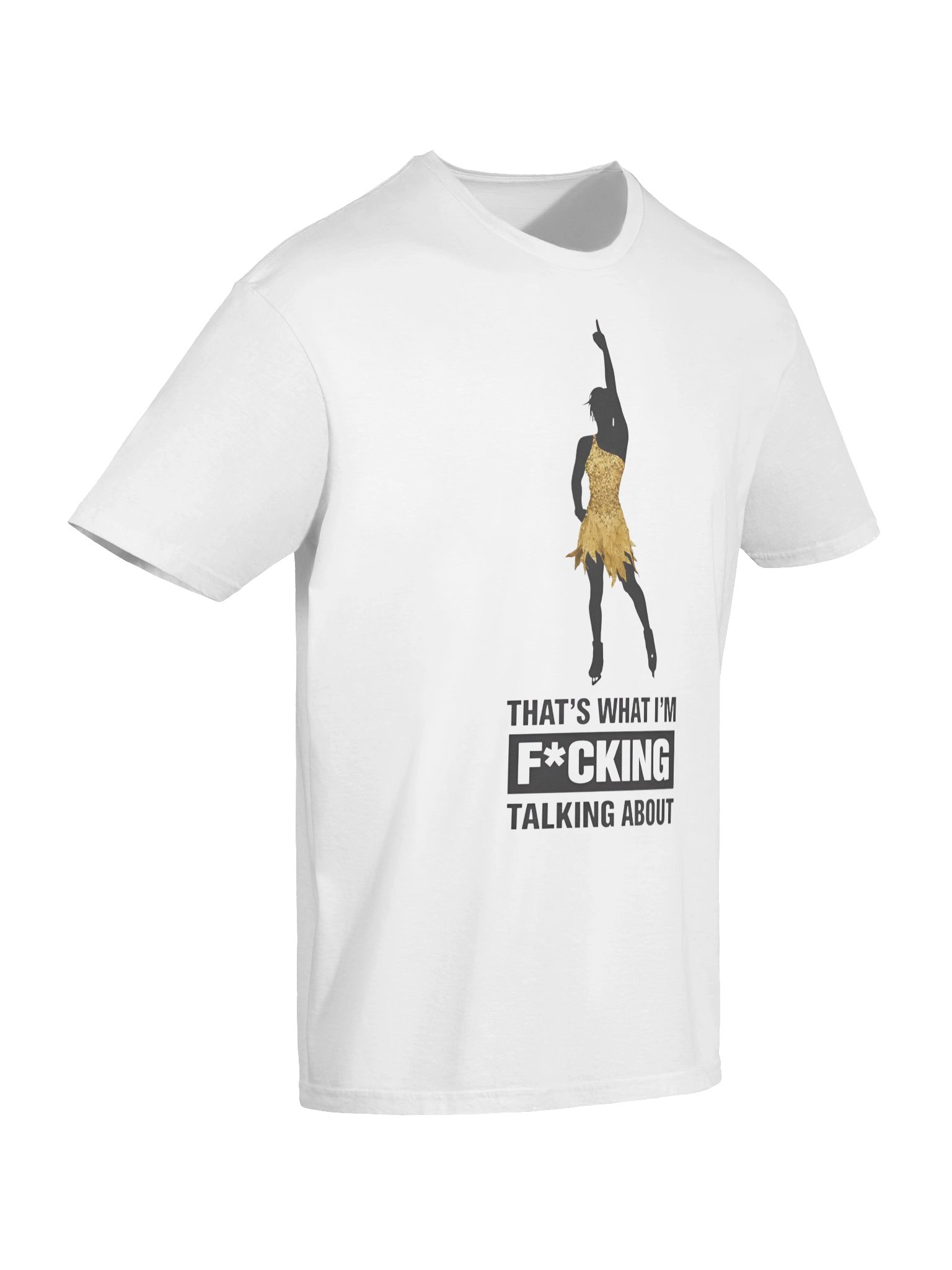 That’s What I’m Fucking Talking About T-Shirt product image (7)