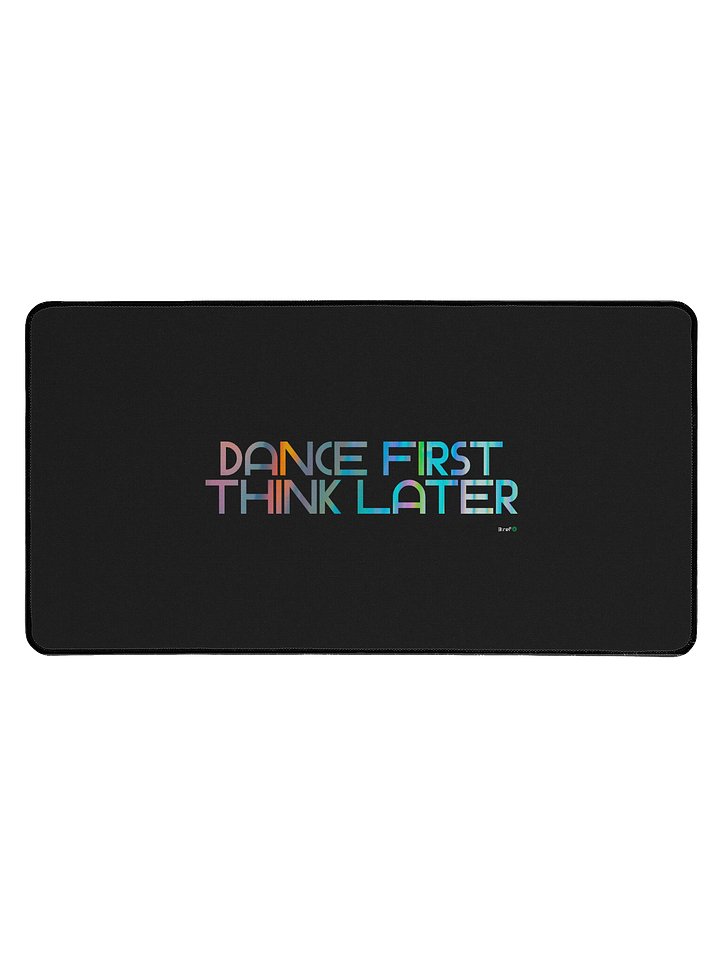 Dance First, think later Desk Mat product image (1)