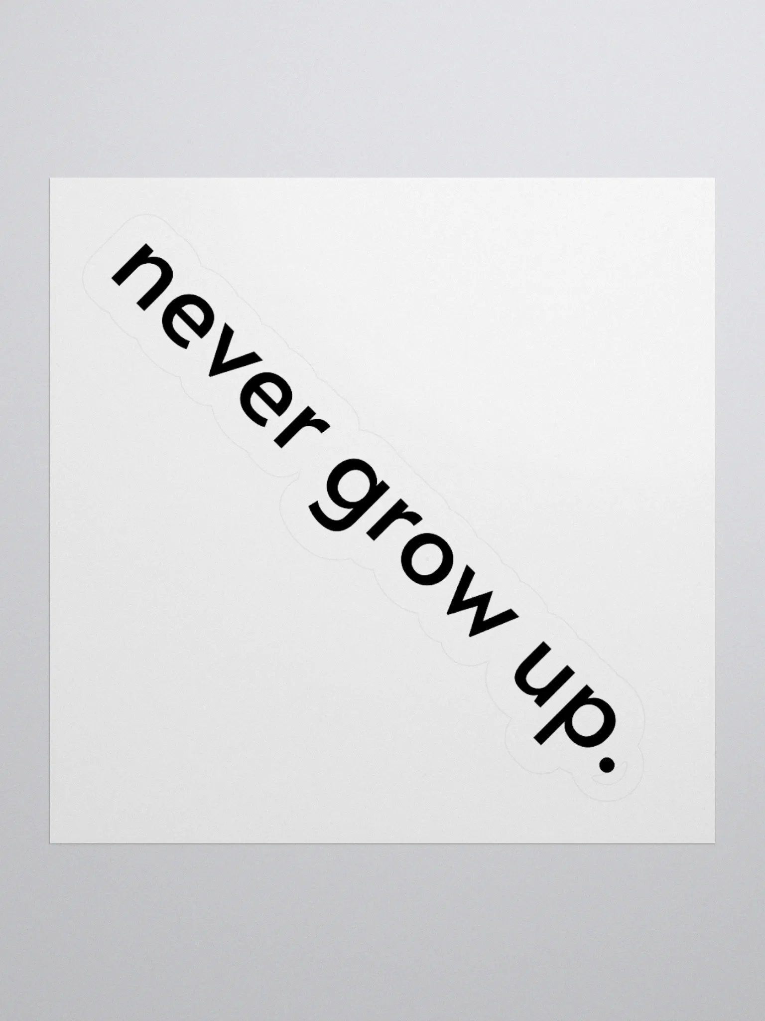 "never grow up." Sticker product image (4)
