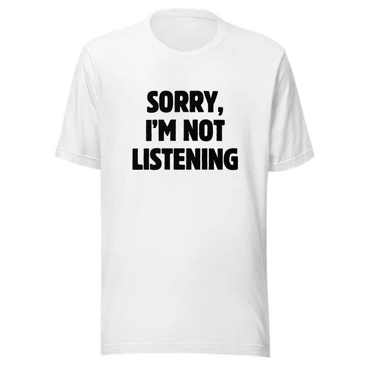Sorry Im Not Listening T-Shirt product image (2)