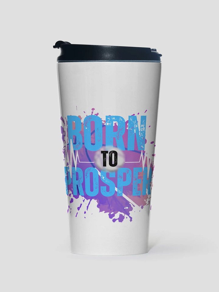 Born to Prosper Travel Mug product image (1)