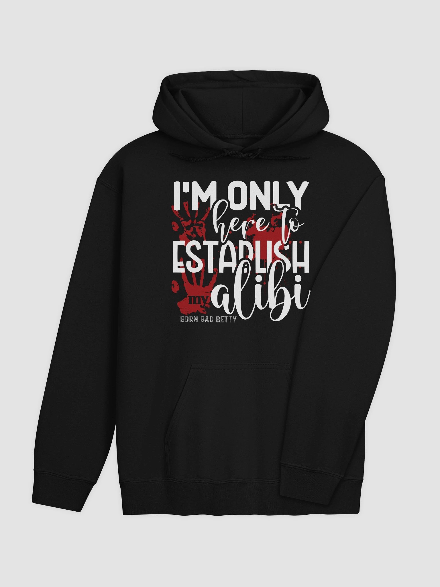 I'm Only Here To Establish My Alibi Mans Hoodie product image (4)