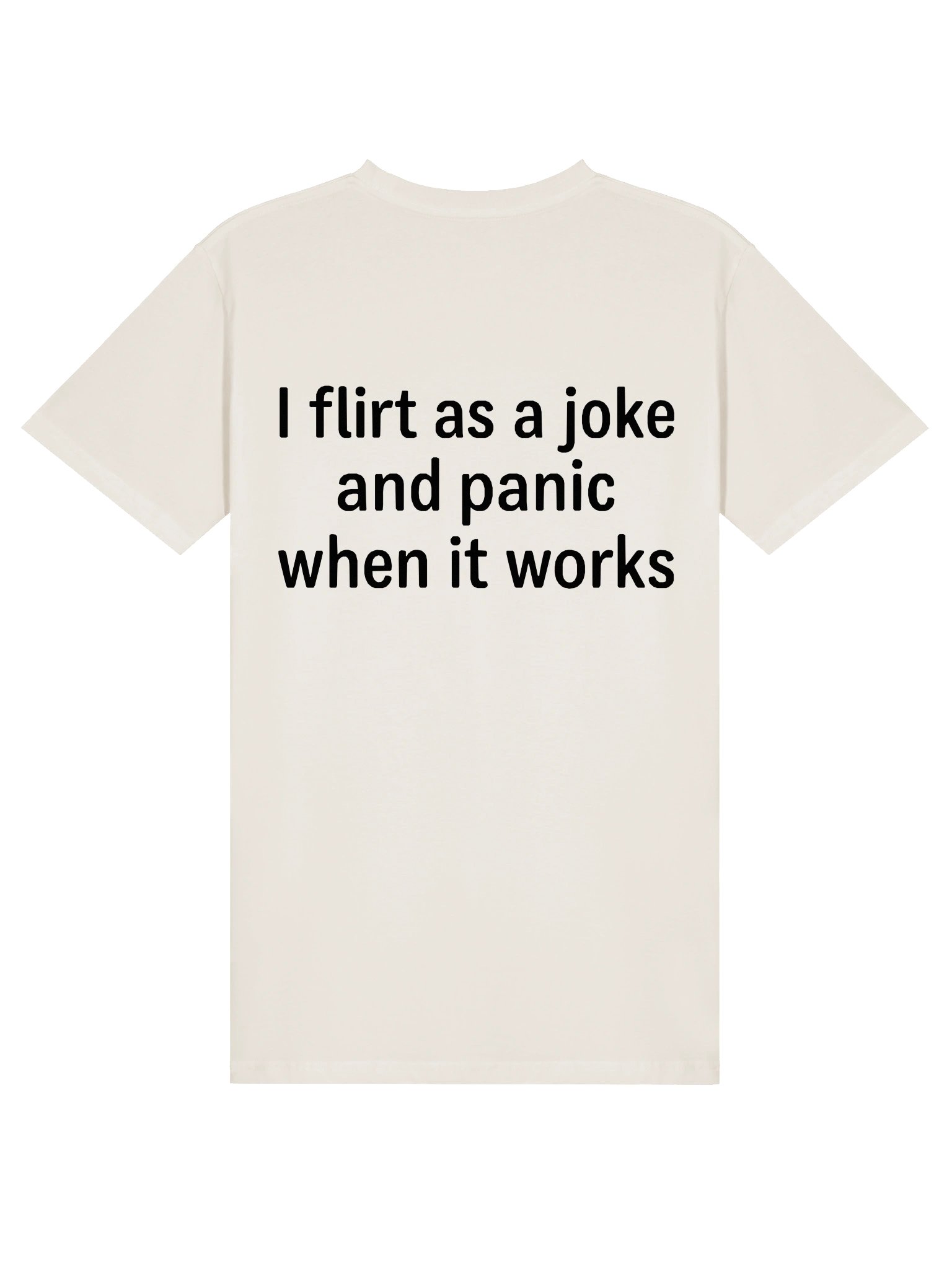 I Flirt As A Joke And Panic When It Works - Funny Graphic Tee / Sarcastic Meme Shirt product image (5)