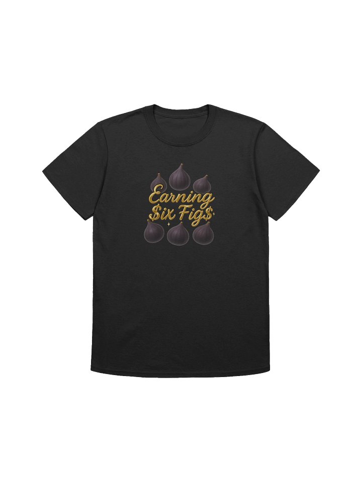 Earning Six Figs (gold) - Unisex T-Shirt product image (1)