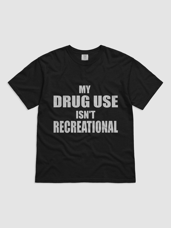 MY DRUG USE ISN'T RECREATIONAL BLACK TEE product image (1)