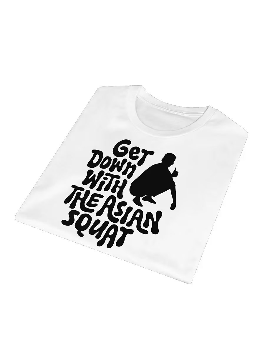 GET DOWN WITH THE ASIAN SQUAT (Male) T-Shirt product image (3)