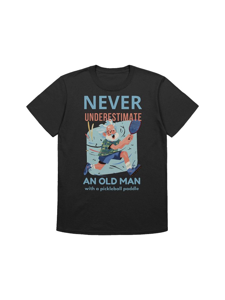 Never Underestimate an Old Man With a Pickleball Paddle product image (1)