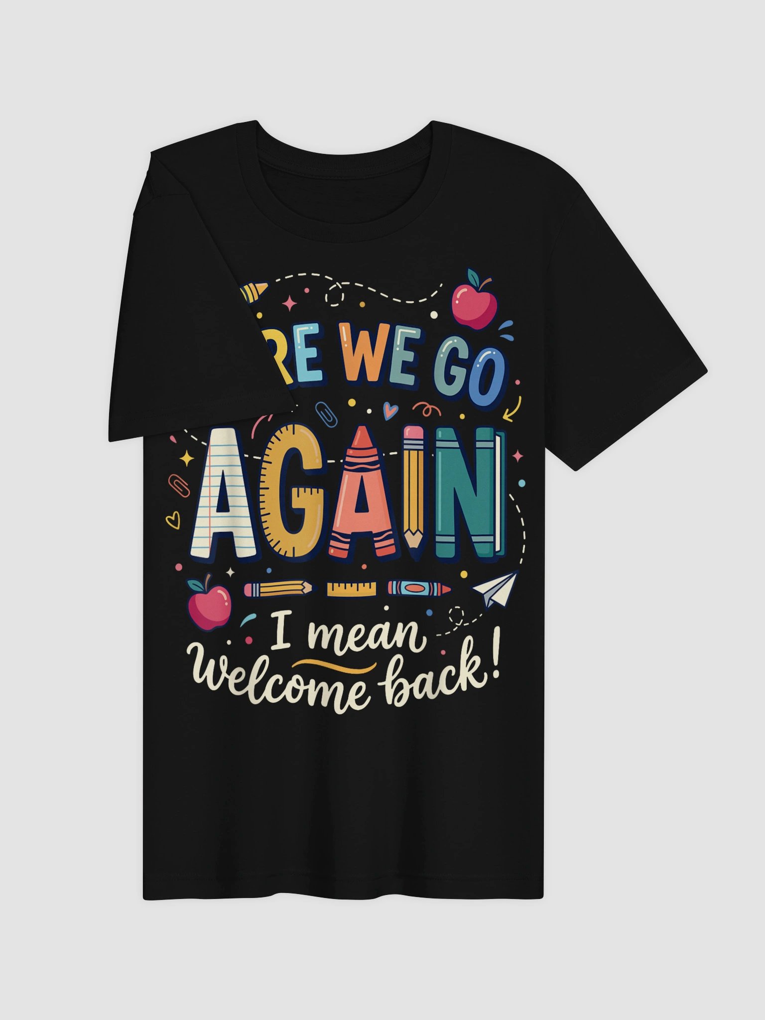 Teacher Here We Go Again Welcome Back To School Humor T-Shirt product image (25)