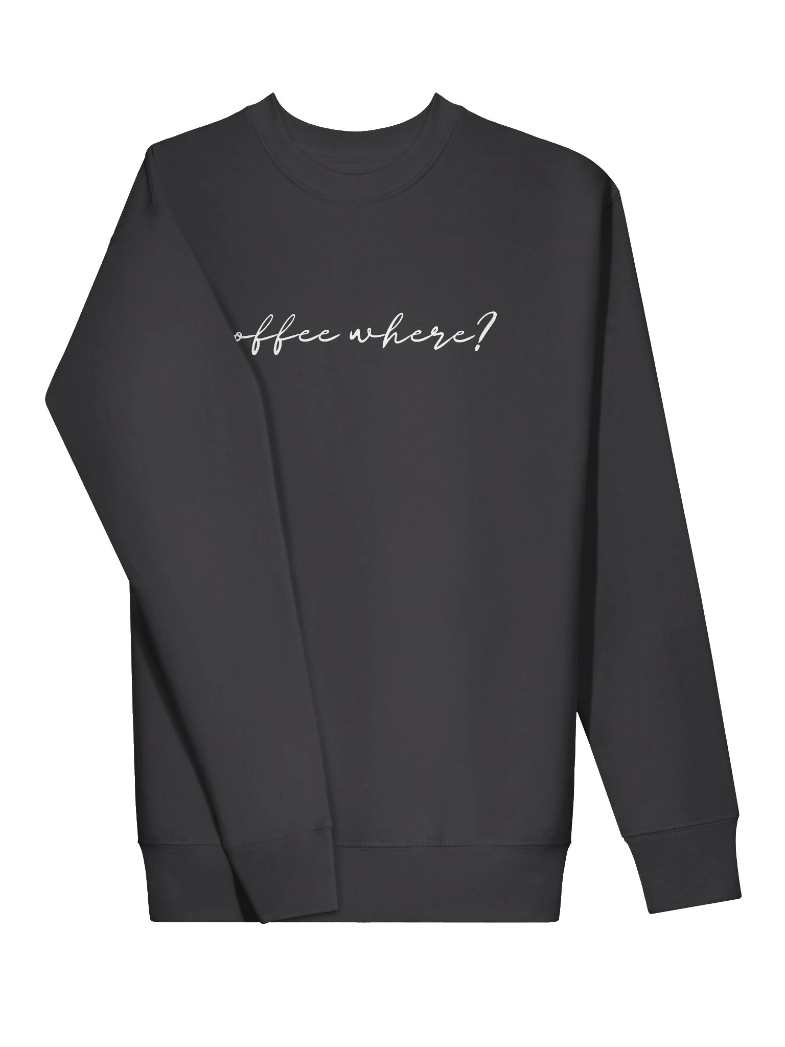 Crewneck “coffee where?” - white typo print product image (8)
