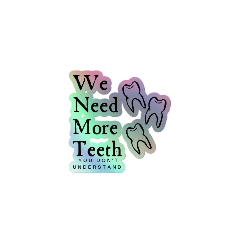 We need more teeth | Kiss-Cut Holographic Sticker Sheet product image (1)