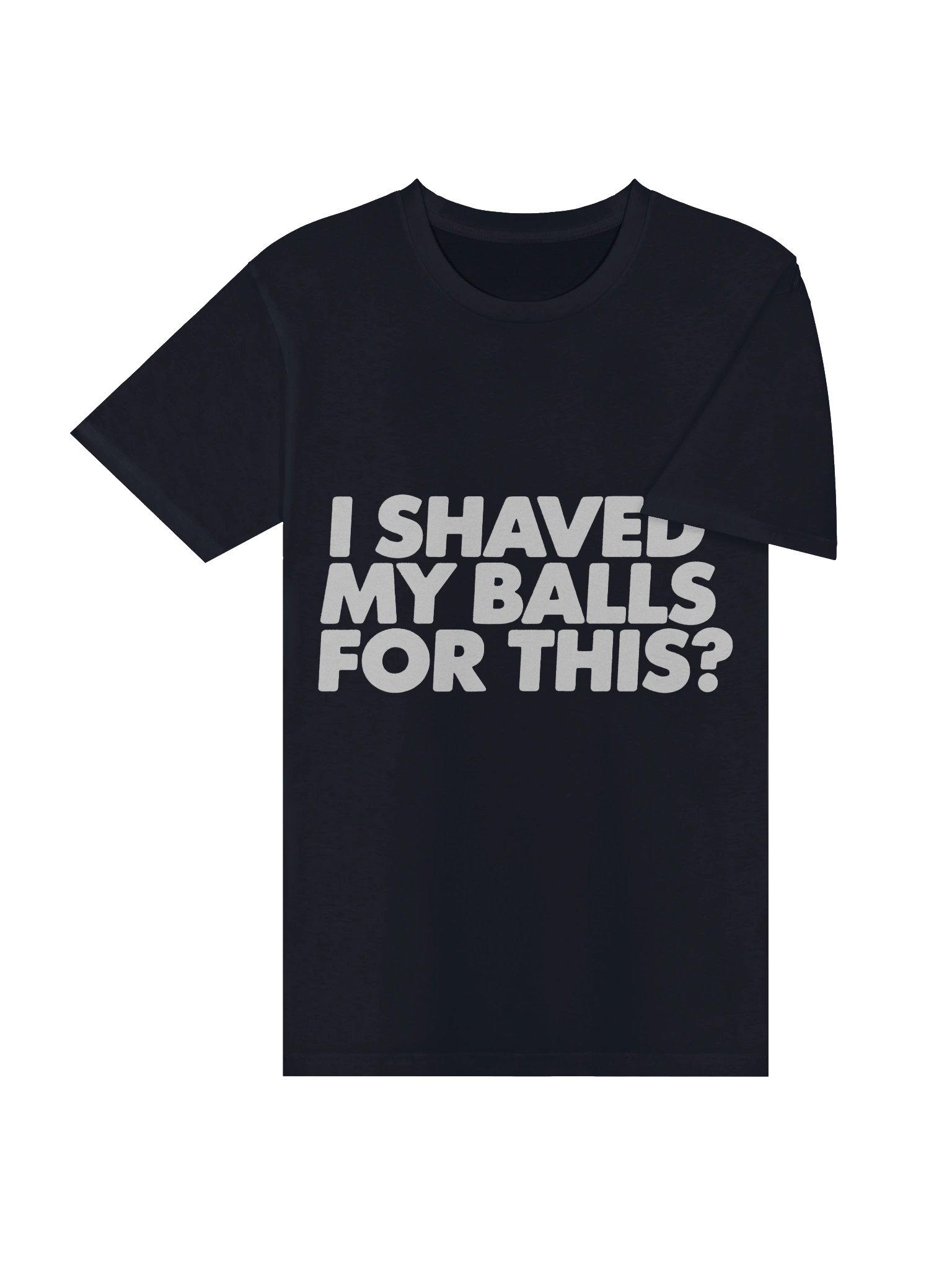 I Shaved My Balls For This? Tee product image (12)