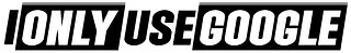 IONLYUSEGOOGLE.com
