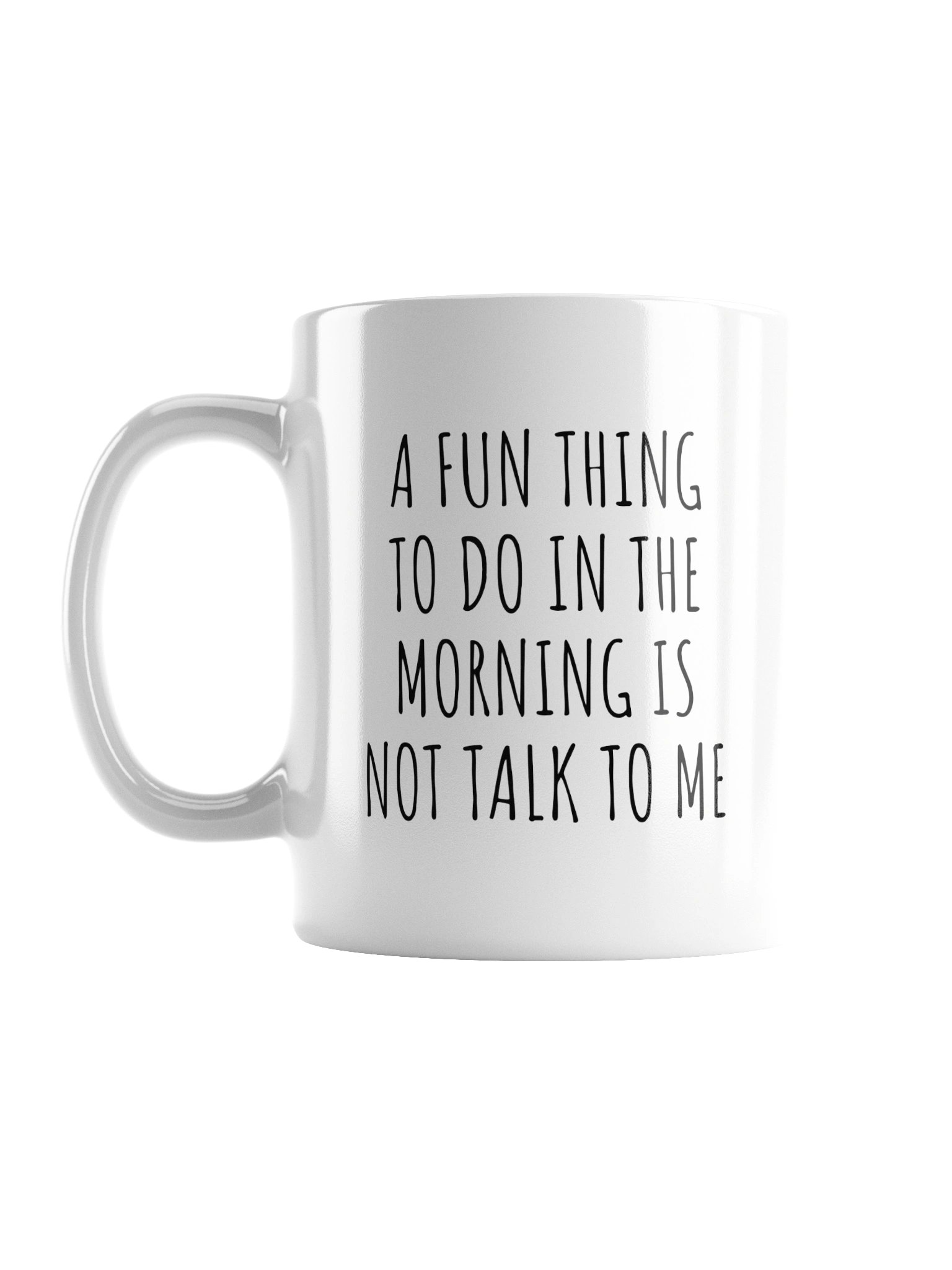A FUN THING TO DO IS NOT TALK TO ME Mug product image (1)