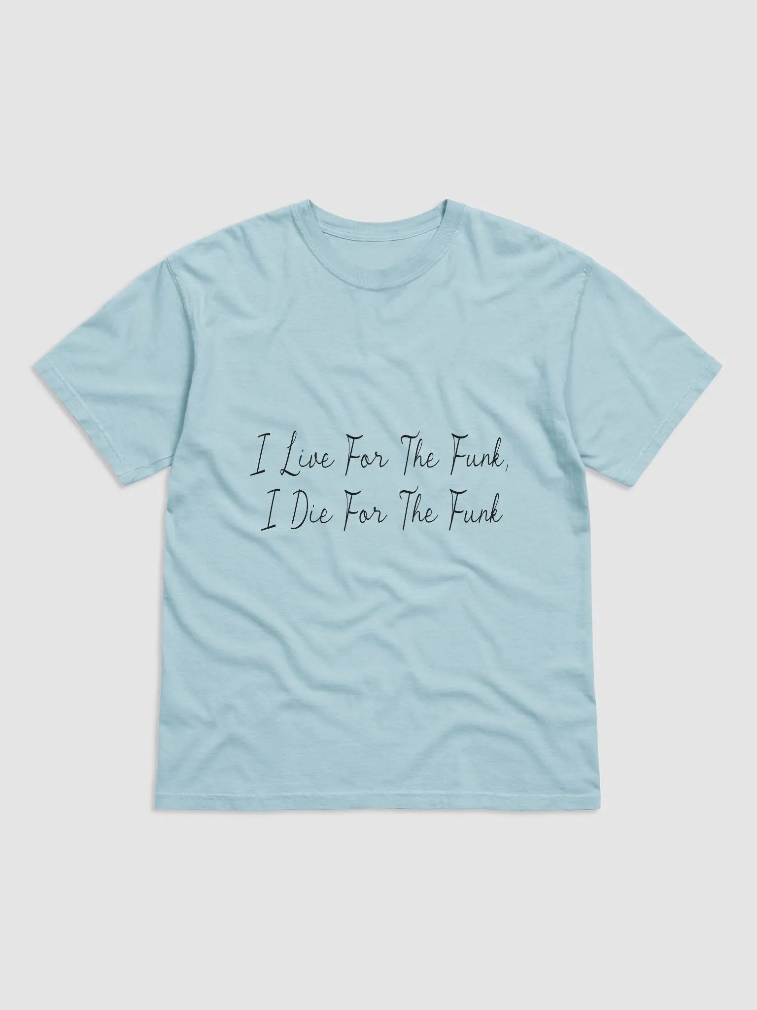 I Live For The Funk T-Shirt (Black Text) product image (1)