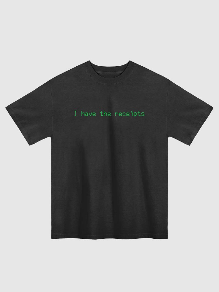 I have the receipts. black/green, oversized tee product image (1)