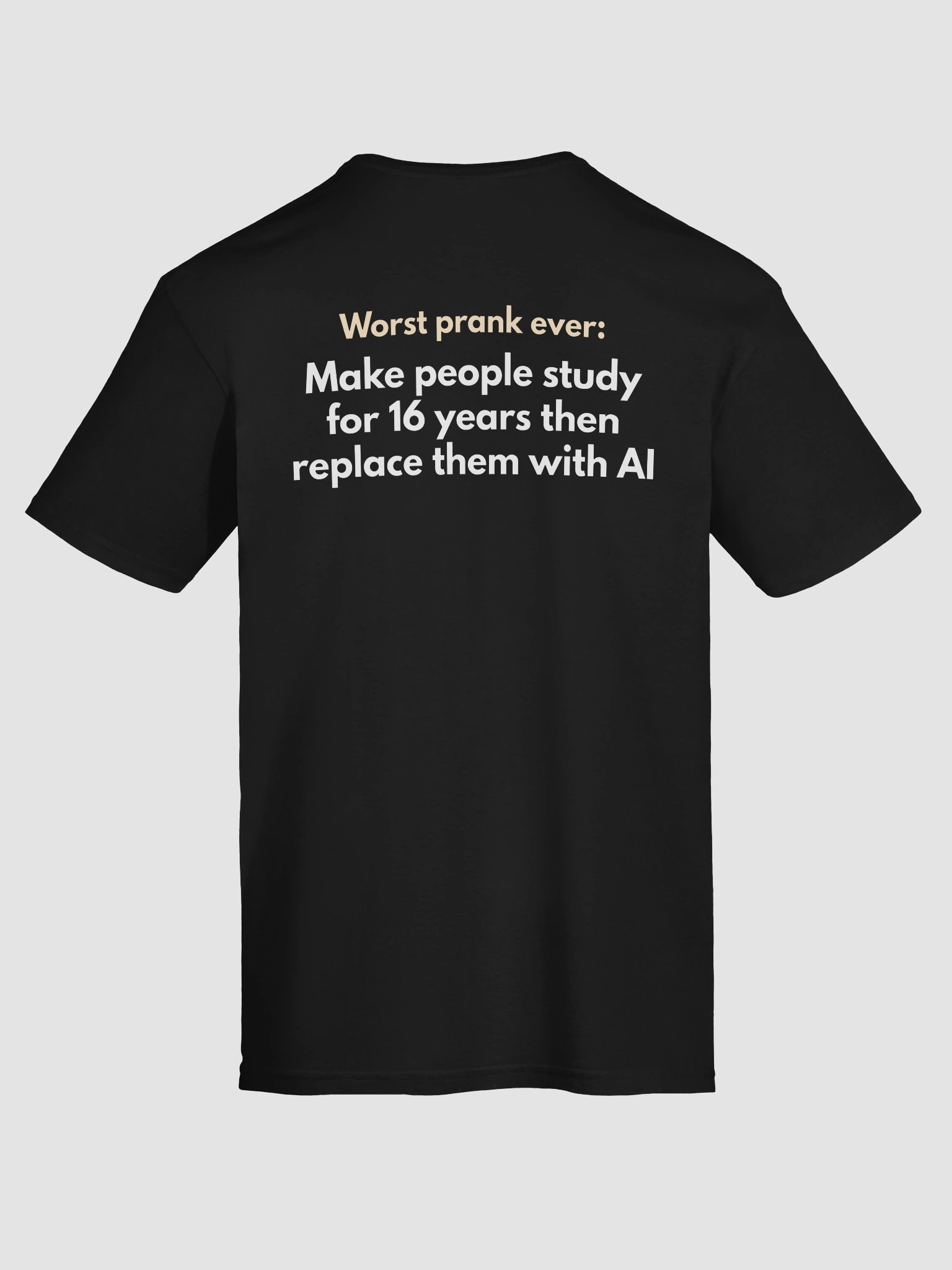 Worst Prank Ever AI Study Tee product image (37)