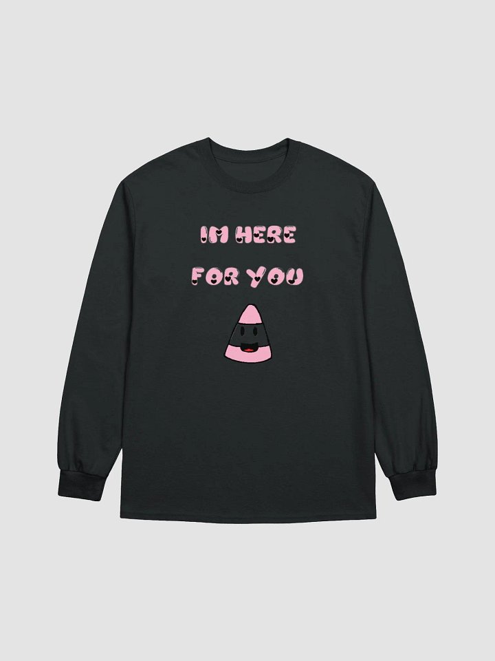 IM HERE FOR YOU - Long Sleeve product image (4)