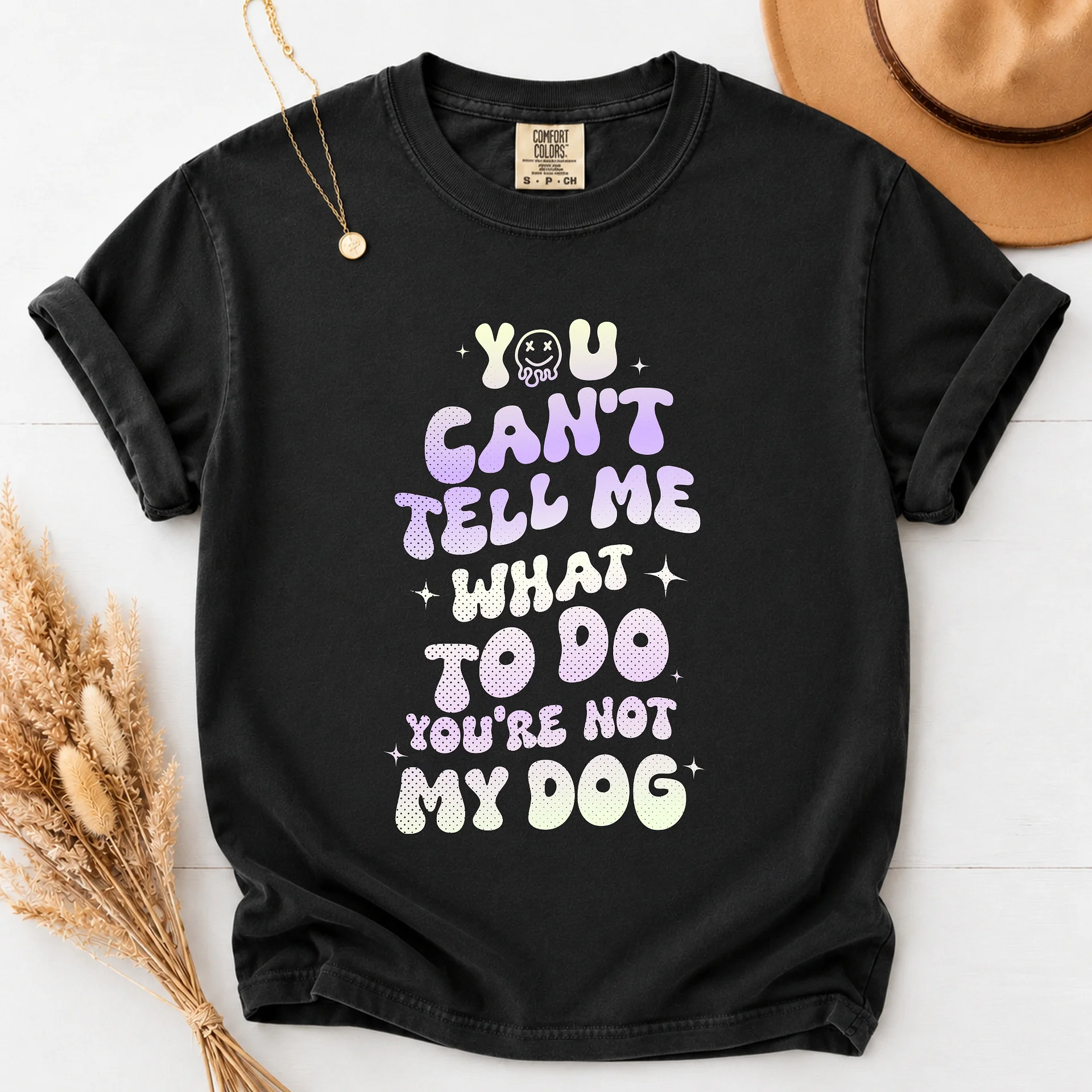 You Can't Tell Me What To Do You're Not My Dog T-Shirt product image (1)