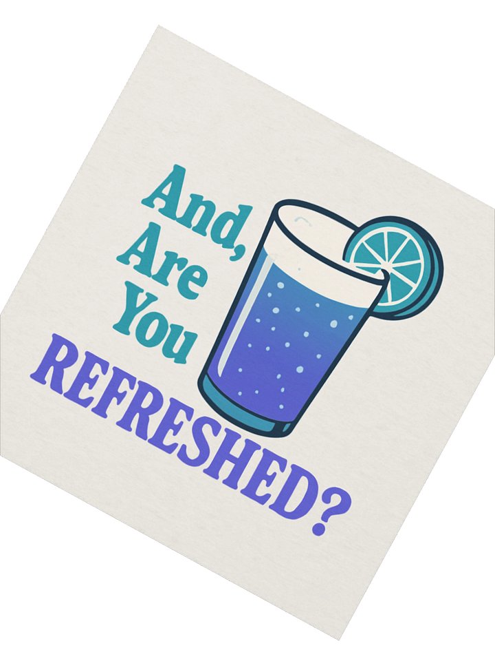 And, Are You Refreshed Sticker product image (3)
