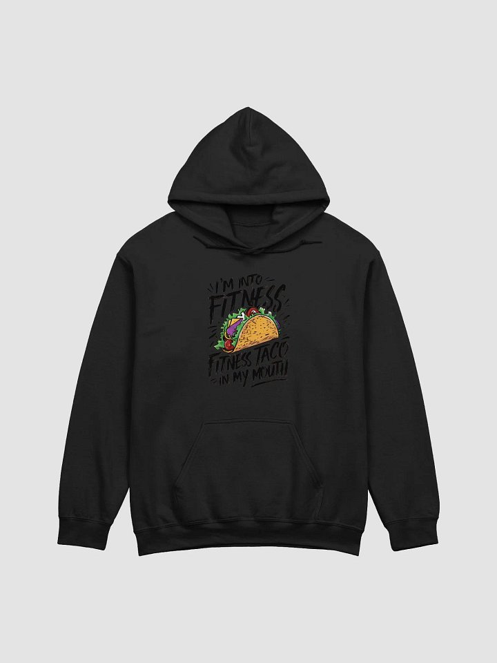 Im into fitness fitness taco in my mouth ++ Hoodie product image (1)