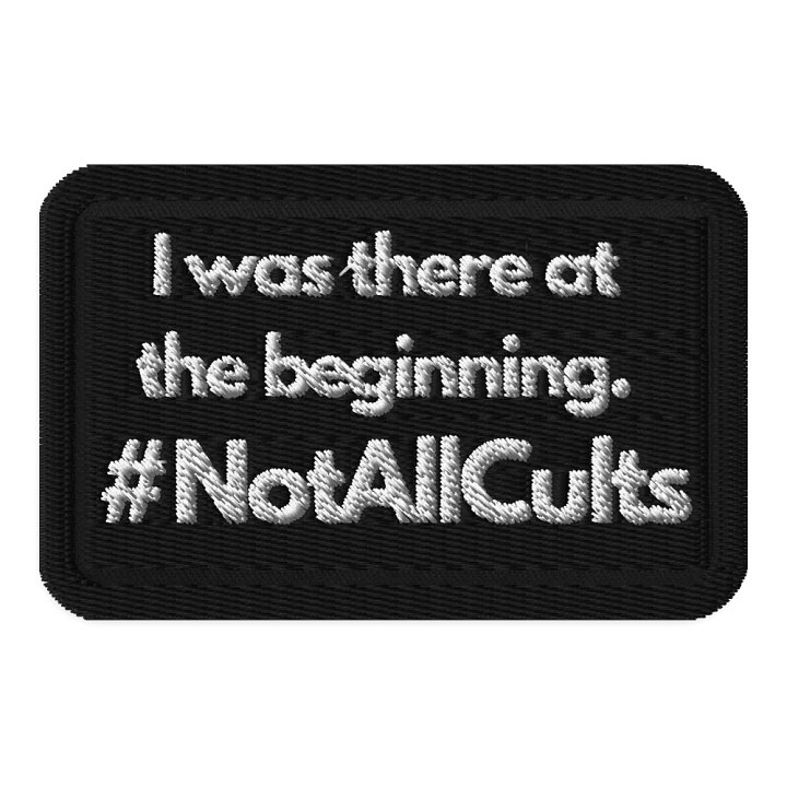 #Not All Cults I was there at the beginning Badge product image (1)